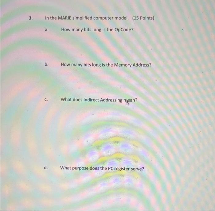 3 In The Marie Simplified Computer Model 015 Points A How Many Bits Long Is The Opcode B How Many Bits Long Is The 1
