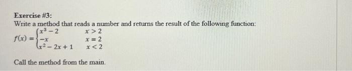 A Exercise 3 Write A Method That Reads A Number And Returns The Result Of The Following Function X3 2 X 2 X 2 6 1