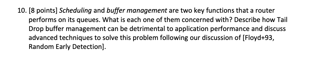 10 8 Points Scheduling And Buffer Management Are Two Key Functions That A Router Performs On Its Queues What Is Each 1