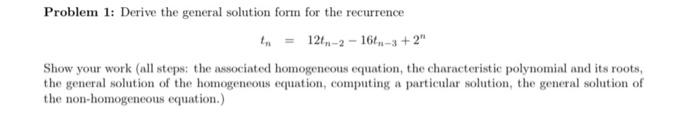 Problem 1 Derive The General Solution Form For The Recurrence A 12tn 2 16 3 2 Show Your Work All Stops The Asso 1