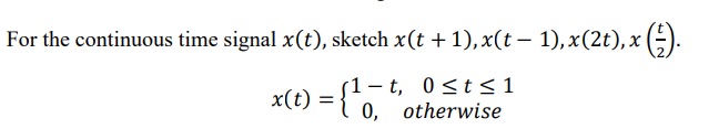 For The Continuous Time Signal X T Sketch X T 1 X T 1 X 2t X T 2 X T 1 T 0 T 1 0 Otherwis 1