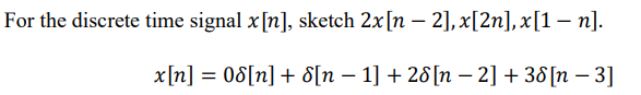For The Discrete Time Signal X N Sketch 2x N 2 X 2n X 1 N X N 08 N N 1 28 N 2 38 N 3 1