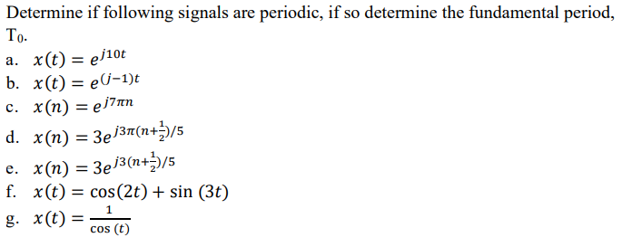 Determine If Following Signals Are Periodic If So Determine The Fundamental Period To A X T Ejot B X T E I 1 1