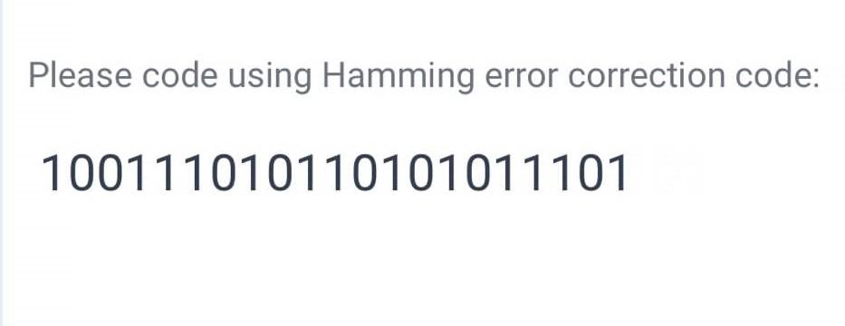 Please Code Using Hamming Error Correction Code 100111010110101011101 1