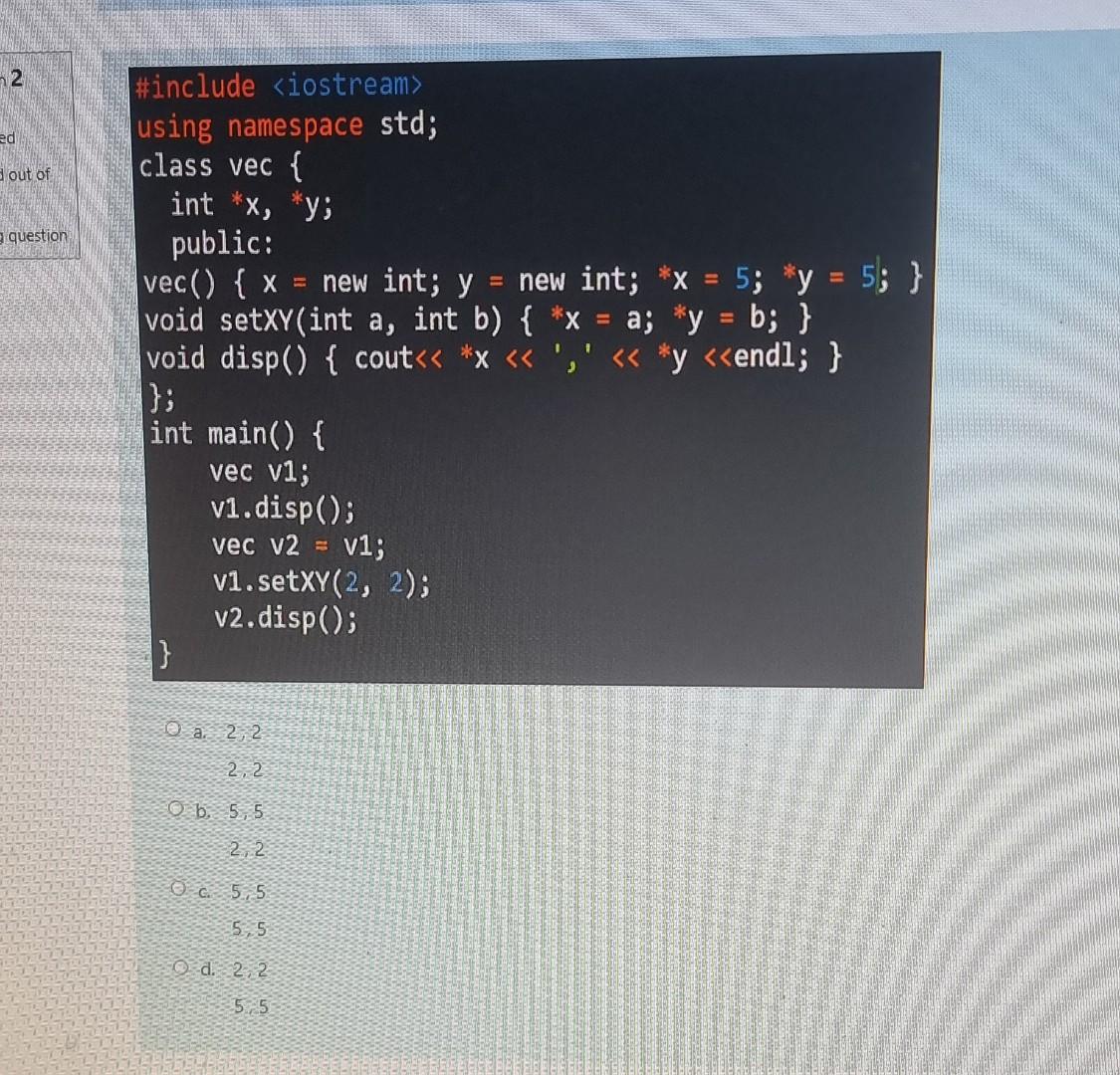 N1 Ed Out Of Question Include Iostream Using Namespace Std Class Vec Int X Y Public Vec X 2 Y 2 Voi 2