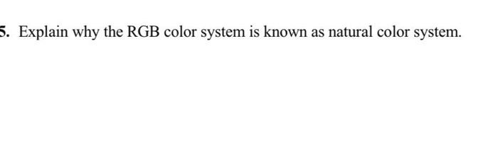 5 Explain Why The Rgb Color System Is Known As Natural Color System 1