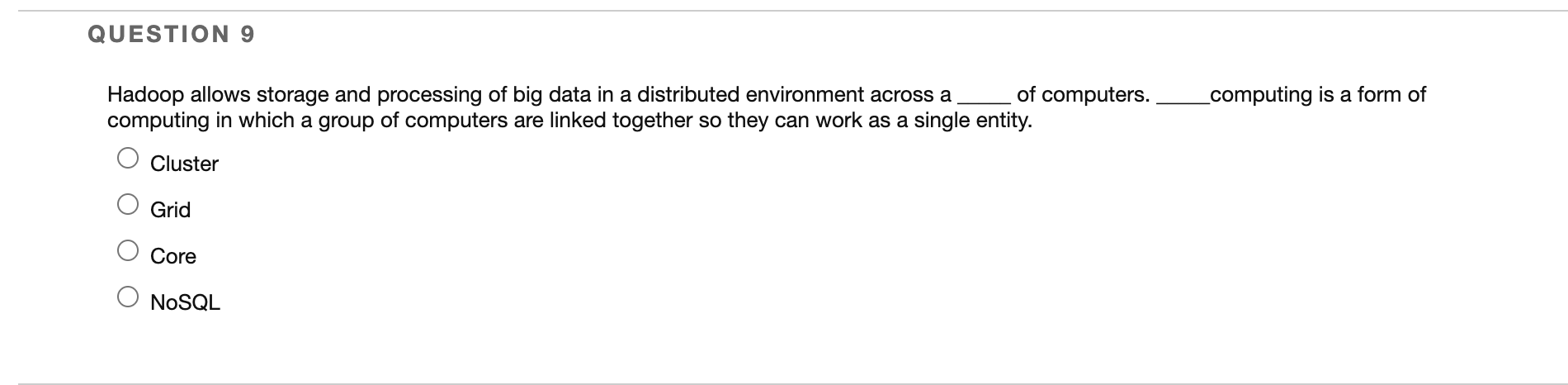 Question 9 Hadoop Allows Storage And Processing Of Big Data In A Distributed Environment Across A Of Computers Computin 1