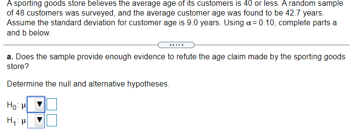 A Sporting Goods Store Believes The Average Age Of Its Customers Is 40 Or Less A Random Sample Of 48 Customers Was Surv 1