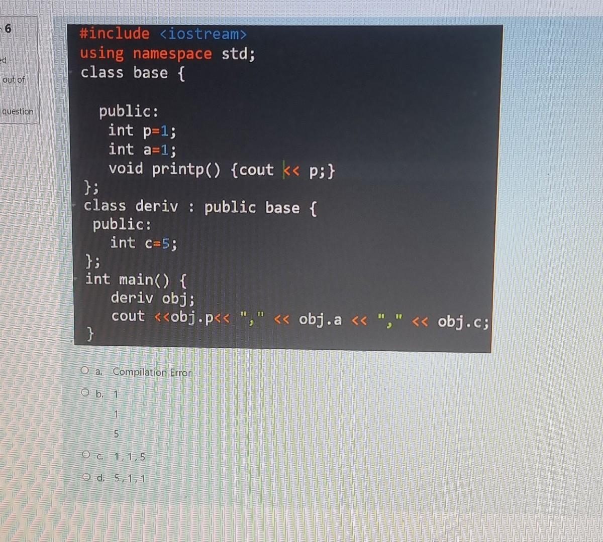 5 Ed Out Of Question Include Iostream Using Namespace Std Class Base Protected Int P 2 Int A 10 Public Void 2