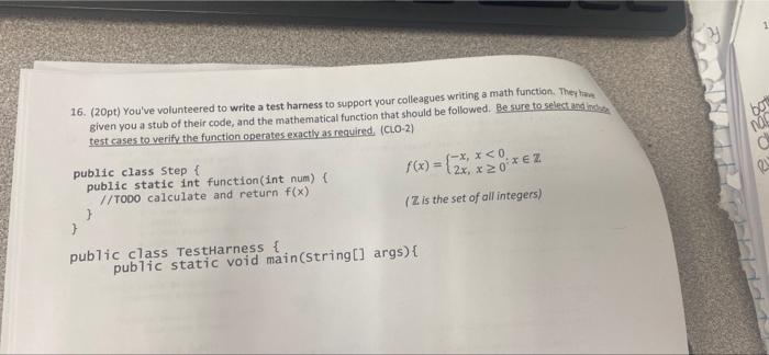 16 20pt You Ve Volunteered To Write A Test Harness To Support Your Colleagues Writing A Math Function They Ha Given 1