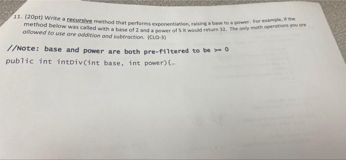 11 20pt Write A Recursive Method That Performs Exponentiation Raising A Base To A Power For Example The Method Bel 1