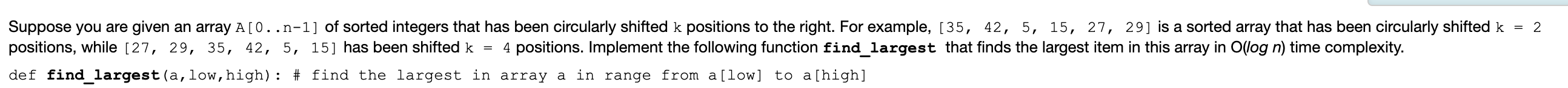 Suppose You Are Given An Array A O N 1 Of Sorted Integers That Has Been Circularly Shifted K Positions To The Right F 1