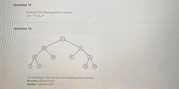 Question 19 The Following Is The Tree With The Following Characteristics Preorder Abdhijcflmg Inorder Dbihalfmcg Ques 4