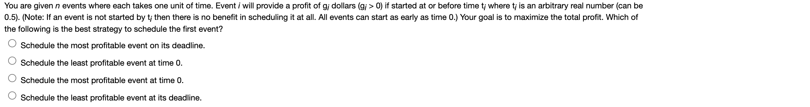 You Are Given N Events Where Each Takes One Unit Of Time Event I Will Provide A Profit Of G Dollars G 0 If Star 1