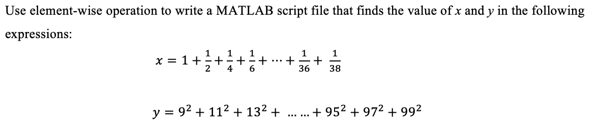 Use Element Wise Operation To Write A Matlab Script File That Finds The Value Of X And Y In The Following Expressions X 1