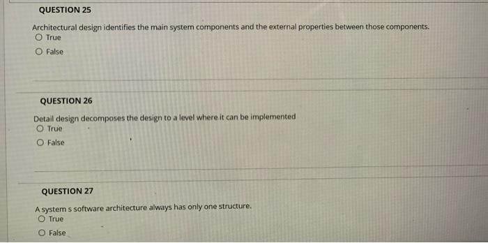 Question 25 Architectural Design Identifies The Main System Components And The External Properties Between Those Compone 1
