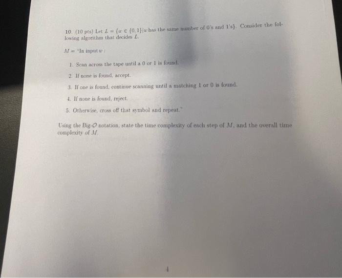 10 10 Pts Let I U 0 1 Whas The Same Number Of O S And 1 S Consider The Fol Lowing Algorithm That Decides L 1