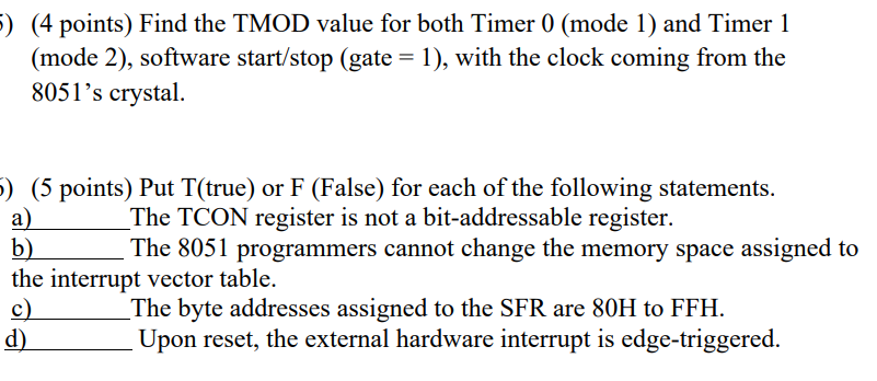 4 Points Find The Tmod Value For Both Timer 0 Mode 1 And Timer 1 Mode 2 Software Start Stop Gate 1 With Th 1