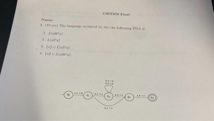 Csitst9 Final Name 1 10 Pts The Language Accepted By The The Following Pda 1 Lalba 2 Laba 3 A U Lab A A U L 1