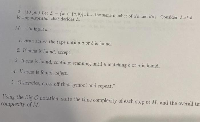 2 10 Pts Let L W A B Whas The Same Number Of A S And B S Consider The Fol Lowing Algorithm That Decides L 1