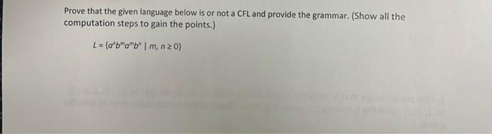 Prove That The Given Language Below Is Or Not A Cfl And Provide The Grammar Show All The Computation Steps To Gain The 1