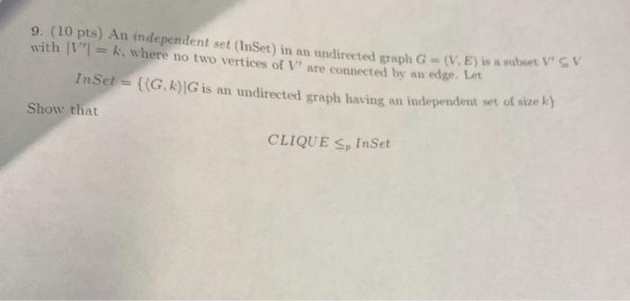 9 10 Pts An Independent Set Inset In An Undirected Graph G V E Is A Subset V Sv With Iv K Where No Two Ver 1