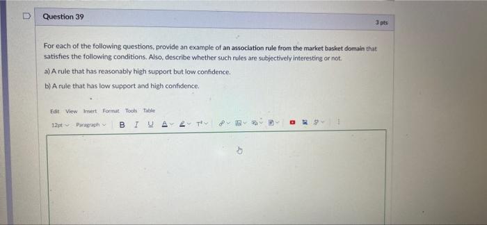 Question 39 3 Pts For Each Of The Following Questions Provide An Example Of An Association Rule From The Market Basket 1