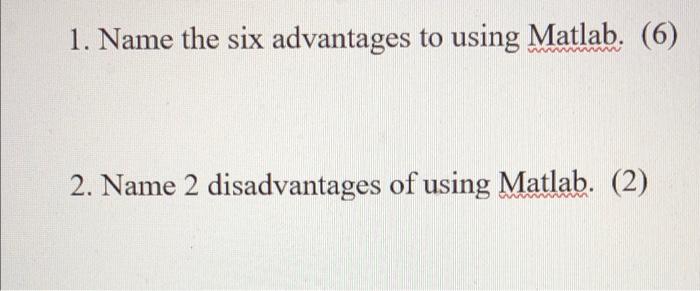 1 Name The Six Advantages To Using Matlab 6 2 Name 2 Disadvantages Of Using Matlab 2 1
