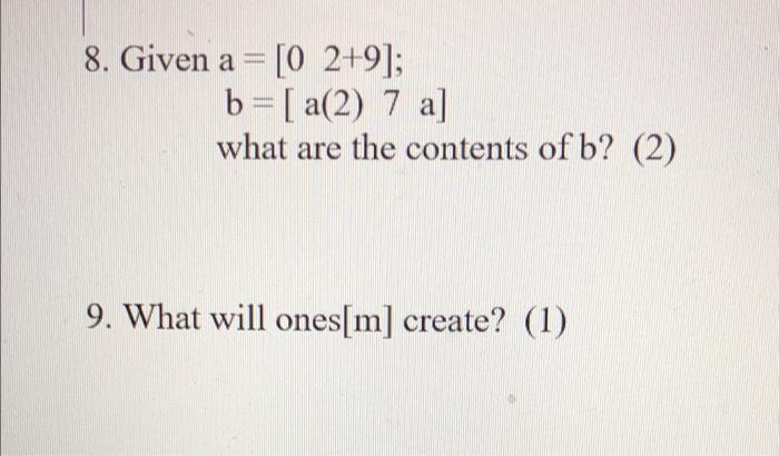 8 Given A 0 2 9 B A 2 7 A What Are The Contents Of B 2 9 What Will Ones M Create 1 1