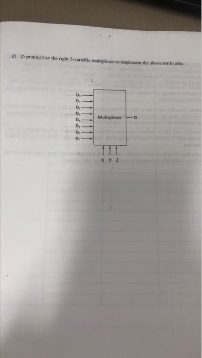 2 120 Points Level 1 Design A Circuit That Has Three Inputs X Y And Zand One Output D The Output Is Only When X I 3