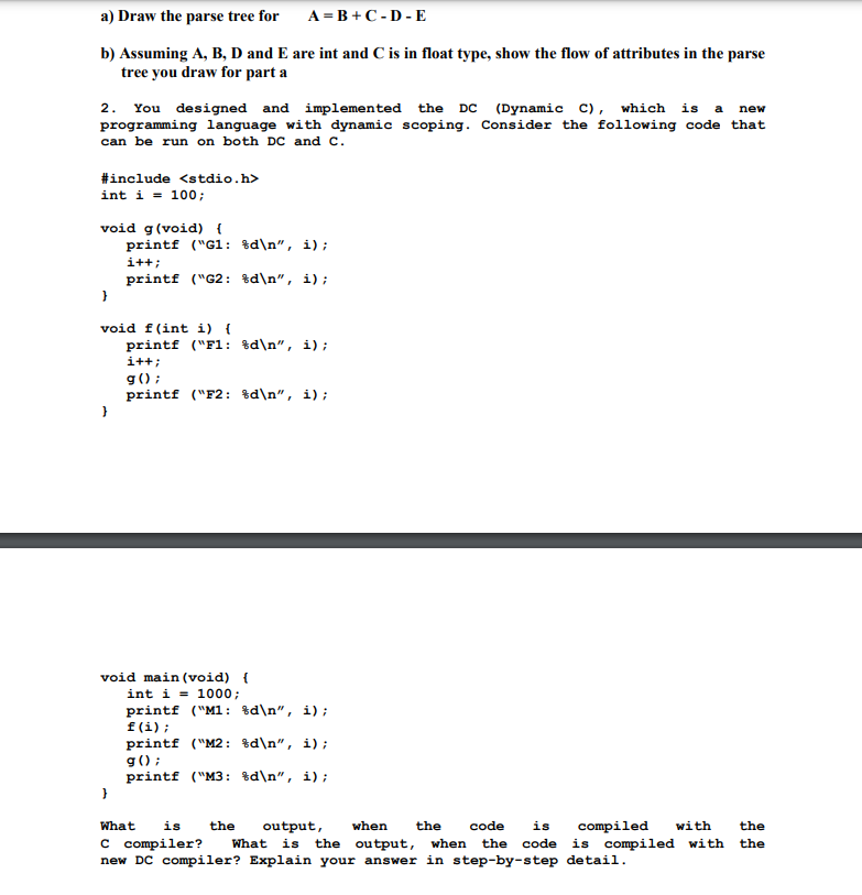 A Draw The Parse Tree For A B C D E B Assuming A B D And E Are Int And C Is In Float Type Show The Flow Of Attribut 1