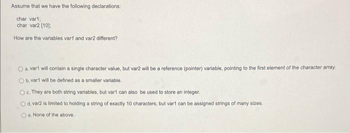 Assume That We Have The Following Declarations Char Var 1 Char Var2 10 How Are The Variables Vert And Var2 Differen 1