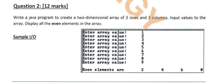 Question 2 12 Marks Write A Java Program To Create A Two Dimensional Array Of 3 Rows And 3 Columns Input Values To T 1