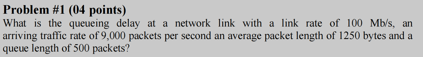 Problem 1 04 Points What Is The Queueing Delay At A Network Link With A Link Rate Of 100 Mb S An Arriving Traffic Ra 1