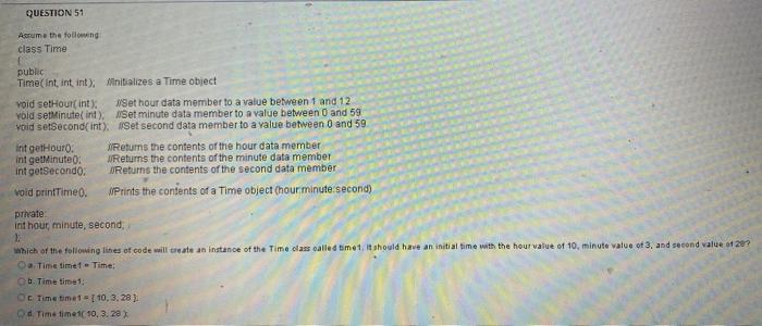Question 51 Asume The Following Class Time Public Time Int Int Int Initializes A Time Object Void Sethourcint Set Ho 1