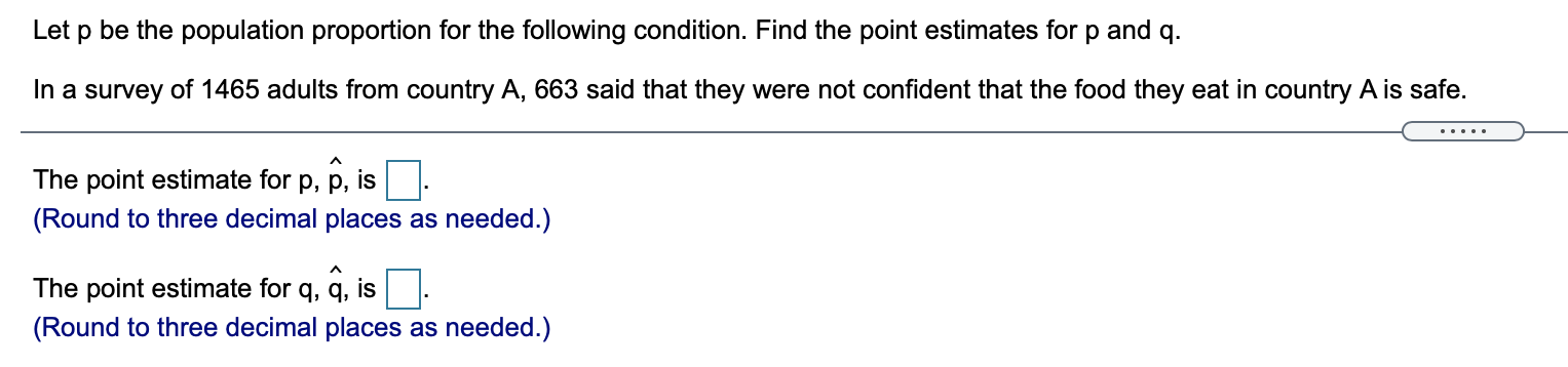 Let P Be The Population Proportion For The Following Condition Find The Point Estimates For P And Q In A Survey Of 146 1
