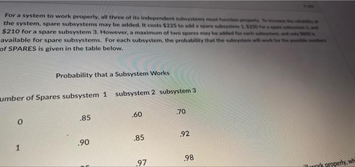 For A System To Work Properly All Three Of Its Independent Subsystems Function The System Spare Subsystems May Be Adde 1