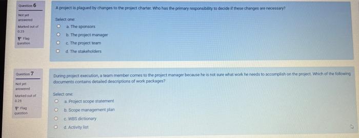 Question 6 Not Yet Wed Marind Out Of 0 25 A Project Is Plagued By Changes To The Project Chanter Who Has The Primary Res 1