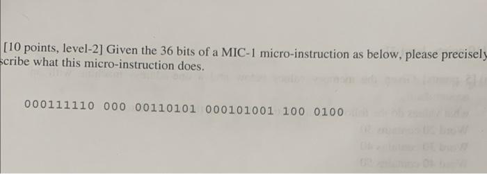 10 Points Level 2 Given The 36 Bits Of A Mic 1 Micro Instruction As Below Please Precisely Cribe What This Micro Ins 1