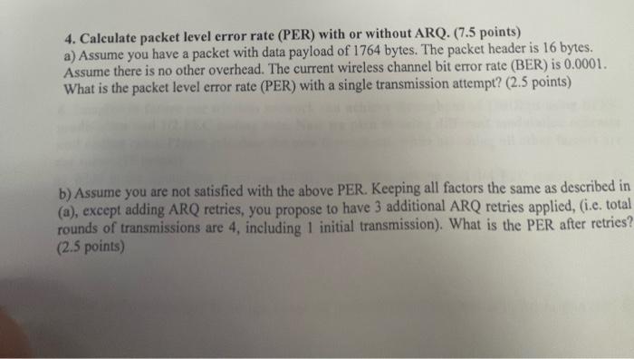 4 Calculate Packet Level Error Rate Per With Or Without Arq 7 5 Points A Assume You Have A Packet With Data Paylo 1