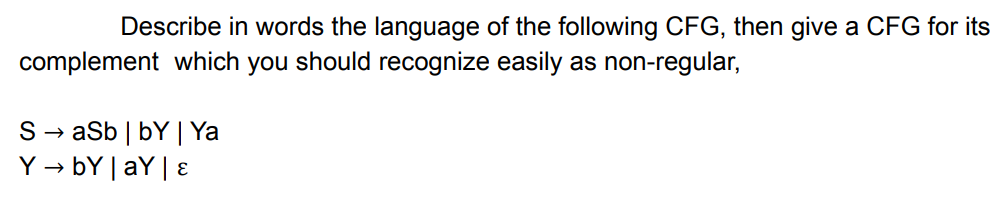 Describe In Words The Language Of The Following Cfg Then Give A Cfg For Its Complement Which You Should Recognize Easil 1