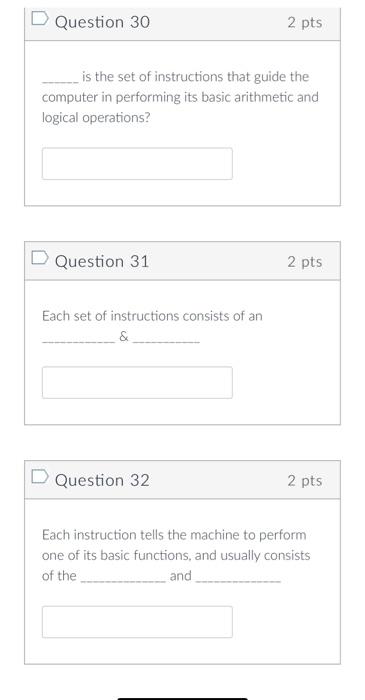 D Question 30 2 Pts Is The Set Of Instructions That Guide The Computer In Performing Its Basic Arithmetic And Logical Op 1