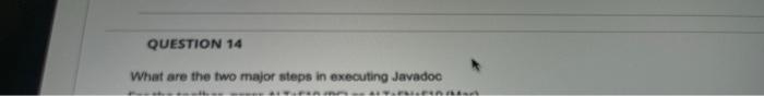 Question 14 What Are The Two Major Steps In Executing Javadoc 1