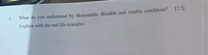 2 5 What Do You Understand By Monostable Bistable And Astable Conditions Explain With The Real Life Examples 1