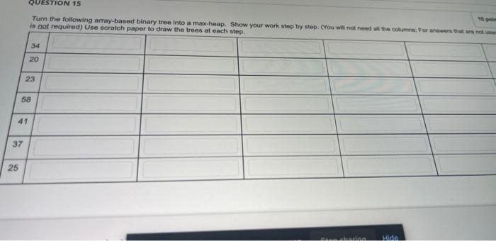 Question 15 Turn The Following Array Based Binary Tree Into A Max Heap Show Your Work Step By Step You Will Not Need 1