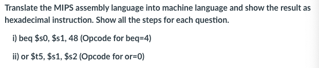 Translate The Mips Assembly Language Into Machine Language And Show The Result As Hexadecimal Instruction Show All The 1