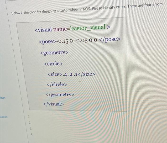 Below Is The Code For Designing A Castor Wheel In Ros Please Identify Errors There Are Four Errors Visual Name Cast 1