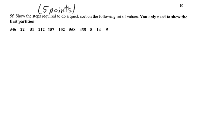 10 5 Points 5f Show The Steps Required To Do A Quick Sort On The Following Set Of Values You Only Need To Show The F 1