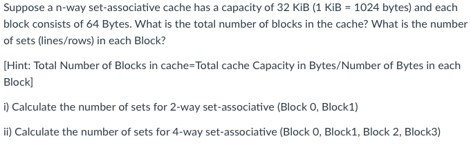 Suppose A N Way Set Associative Cache Has A Capacity Of 32 Kib 1 Kib 1024 Bytes And Each Block Consists Of 64 Bytes 1