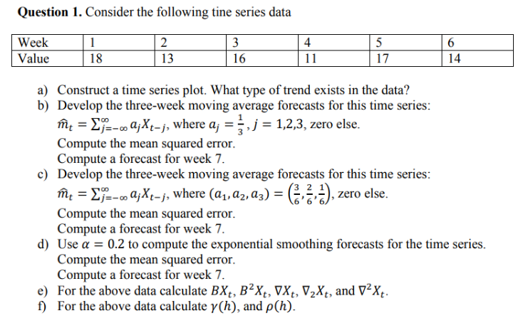 Question 1 Consider The Following Tine Series Data Week Value 1 18 2 13 3 16 4 11 5 17 6 14 A Construct A Time Series 1